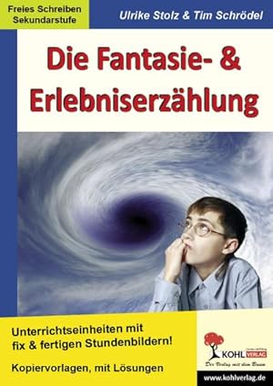 Immagine del venditore per Die Fantasie- & Erlebniserzhlung : Unterrichtseinheiten mit fix & fertigen Stundenbildern!. Freies Schreiben Sekundarstufe. Kopiervorlagen, mit Lsungen venduto da AHA-BUCH GmbH