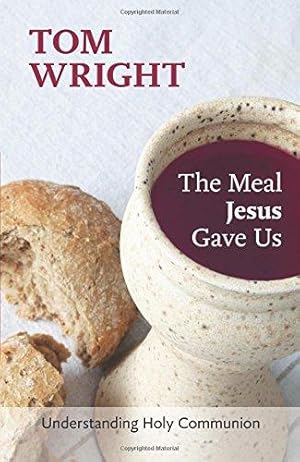 Seller image for The Meal Jesus Gave Us: Understanding Holy Communion for sale by WeBuyBooks