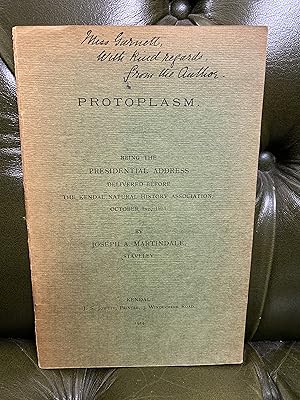 Protoplasm. Being the Presidential Address Delivered Before The Kendal Natural History Associatio...