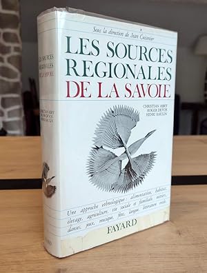 Seller image for Les sources rgionales de la Savoie. Une approche ethnologique : alimentation, habitat, levage, agriculture, vie sociale et familiale, mtiers, danses, jeux, musique, ftes, langue, littrature orale for sale by Le Beau Livre