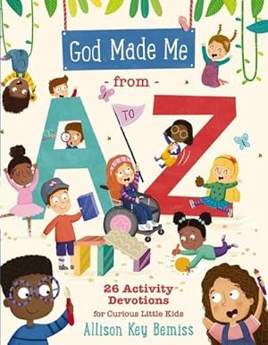 Bild des Verkufers fr God Made Me from A to Z : 26 Activity Devotions for Curious Little Kids zum Verkauf von Smartbuy