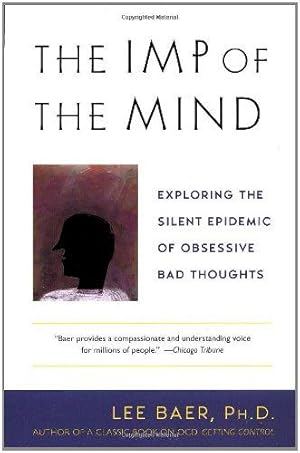 Immagine del venditore per The Imp of the Mind: Exploring the Silent Epidemic of Obsessive Bad Thoughts venduto da WeBuyBooks 2