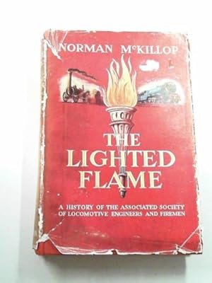 Seller image for The lighted flame: a history of the Associated Society of Locomotive Engineers and Fireman for sale by Cotswold Internet Books