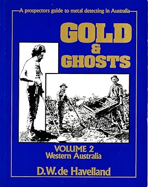 Immagine del venditore per Gold & Ghosts, a Prospectors Guide to Metal Detecting and History of the Australian Goldfields, Volume 2, Western Australia venduto da Muir Books -Robert Muir Old & Rare Books - ANZAAB/ILAB