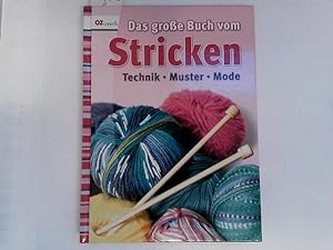 Das große Buch vom Stricken: Technik, Muster, Modelle