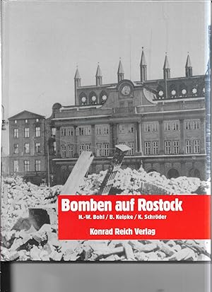 Bomben auf Rostock - Krieg und Kriegsende in Berichten, Dokumenten, Erinnerungen und Fotos 1940-1045