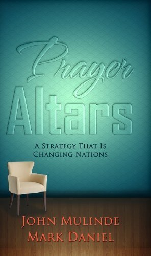 Immagine del venditore per Prayer Altars A Strategy That Is Changing Nations by John Mulinde and Mark Daniel (2013-05-03) venduto da WeBuyBooks