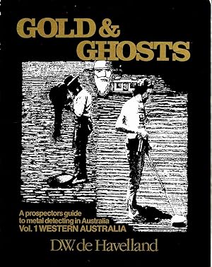 Immagine del venditore per Gold & Ghosts, a Prospectors Guide to Metal Detecting and History of the Australian Goldfields, Volume 1, Western Australia venduto da Muir Books -Robert Muir Old & Rare Books - ANZAAB/ILAB