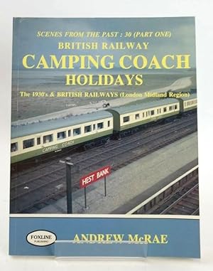 Bild des Verkufers fr BRITISH RAILWAY CAMPING COACH HOLIDAYS THE 1930S & BRITISH RAILWAYS (LONDON MIDLAND REGION) zum Verkauf von Stella & Rose's Books, PBFA