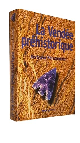 Image du vendeur pour La Vende prhistorique / Bertrand Poissonnier - prf. de Roger Joussaume mis en vente par Librairie Douin