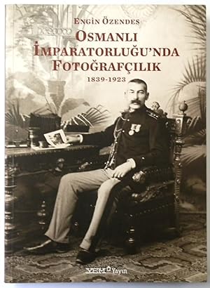 Osmanli Imparatorlugu'nda Fotografcilik 1839-1923