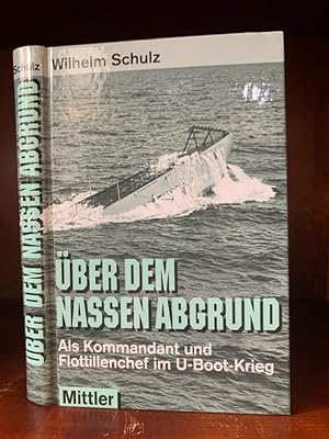 Bild des Verkufers fr ber dem Nassen Abgrund. Als Kommandant und Flottillenchef im U-Boot-Krieg. zum Verkauf von Antiquariat an der Nikolaikirche