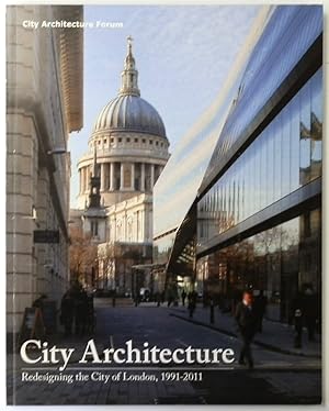 Bild des Verkufers fr City Architecture: Redesigning the City of London, 1991-2011 zum Verkauf von PsychoBabel & Skoob Books