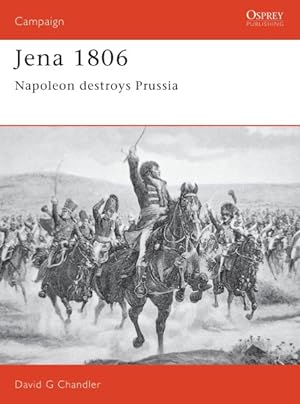 Imagen del vendedor de Jena 1806 : Napoleon Destroys Prussia a la venta por GreatBookPrices