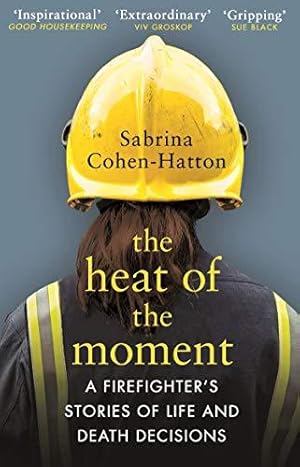 Seller image for The Heat of the Moment: A Firefighters Stories of Life and Death Decisions for sale by WeBuyBooks