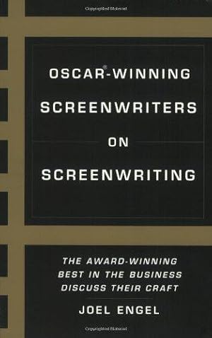 Bild des Verkufers fr Oscar-winning Screenwriters on Screenwriting: The Award-winning Best in the Business Discuss Their Craft zum Verkauf von WeBuyBooks