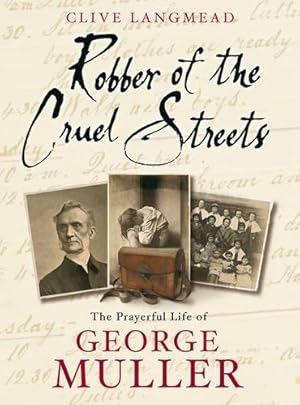 Seller image for Robber of the Cruel Streets: The Prayerful Life of George Muller for sale by WeBuyBooks