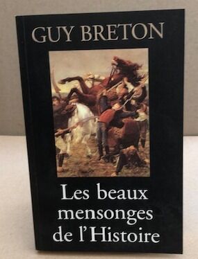 Les beaux mensonges de l'histoire