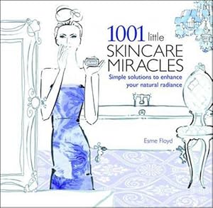 Bild des Verkufers fr 1001 Little Skincare Miracles: Simple Solutions to Enhance Your Natural Radiance zum Verkauf von WeBuyBooks