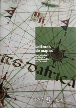LEITORES DE MAPAS, DOIS SÉCULOS DE HISTÓRIA DA CARTOGRAFIA EM PORTUGAL.