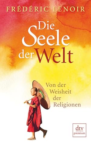 Bild des Verkufers fr Die Seele der Welt: Von der Weisheit der Religionen zum Verkauf von Modernes Antiquariat - bodo e.V.