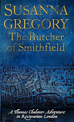 Immagine del venditore per The Butcher Of Smithfield: 3: Chaloner's Third Exploit in Restoration London (Adventures of Thomas Chaloner) venduto da WeBuyBooks 2