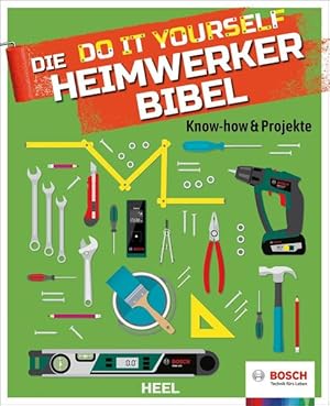 Die Do it Yourself Heimwerkerbibel: Know-how & Projekte