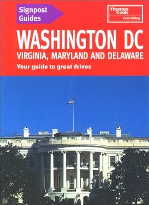 Bild des Verkufers fr Signpost Guides Washington D.C., Virginia, Maryland and Delaware : Your Guide to Great Drives zum Verkauf von WeBuyBooks