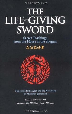 Image du vendeur pour The Life-Giving Sword: Secret Teachings from the House of Shogun (The Way of the Warrior Series) mis en vente par WeBuyBooks