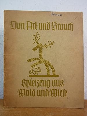 Seller image for Von Art und Brauch. Spielzeug aus Wald und Wiese (Arbeitsbltter der Reichsfrauenfhrung Heft 2) for sale by Antiquariat Weber