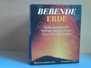 Bebende Erde. Vulkanausbrüche, Stürme und Gewitter, Überschwemmungen