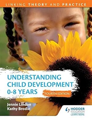 Seller image for Understanding Child Development 0-8 Years 4th Edition: Linking Theory and Practice for sale by WeBuyBooks 2