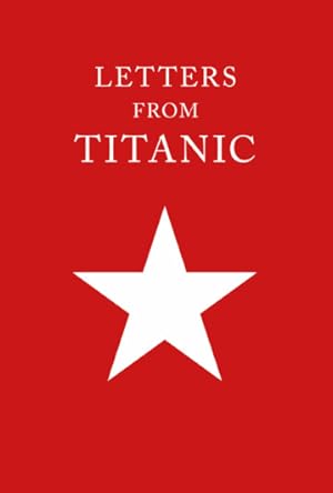 Imagen del vendedor de Letters from Titanic (Fine Press Edition) a la venta por The History Press