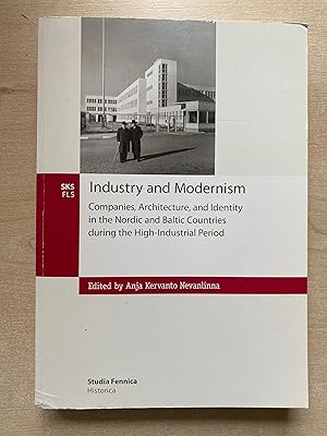 Bild des Verkufers fr Industry and Modernism: Companies, Architecture and Identity in the Nordic and Baltic Countries During the High-Industrial Period zum Verkauf von Amnesty Bookshop London