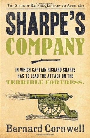Imagen del vendedor de Sharpe's Company: In which capital Richard Sharpe has to lead the attack on the terrible fortress: The Siege of Badajoz, January to April 1812: Book 13 (The Sharpe Series) a la venta por WeBuyBooks