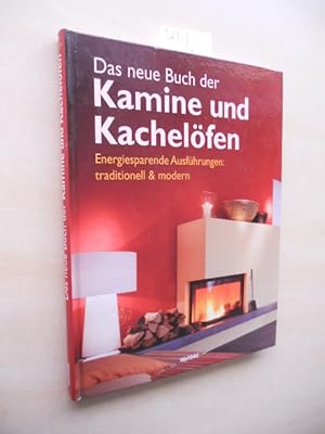 Das neue Buch der Kamine und Kachelöfen. Energiesparende Ausführungen: traditionell & modern.