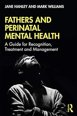 Imagen del vendedor de Fathers and Perinatal Mental Health: A Guide for Recognition, Treatment and Management a la venta por WeBuyBooks