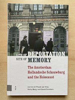 Site of Deportation, Site of Memory: The Amsterdam Hollandsche Schouwburg and the Holocaust