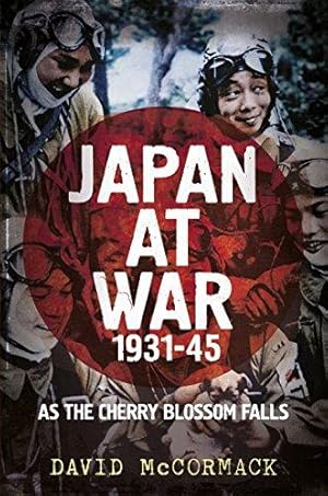 Imagen del vendedor de Japan at War 1931-45: As the Cherry Blossom Falls a la venta por WeBuyBooks