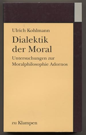 Bild des Verkufers fr Dialektik der Moral. Untersuchungen zur Moralphilosophie Adornos. zum Verkauf von Antiquariat Neue Kritik