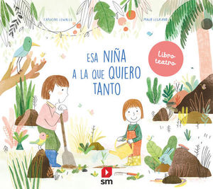 ESA NIÑA A LA QUE QUIERO TANTO (LIBRO TEATRO)