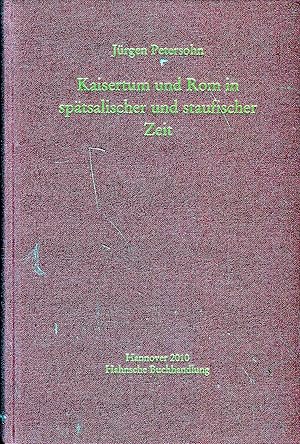 Bild des Verkufers fr Kaisertum und Rom in sptsalischer und staufischer Zeit - Romidee und Rompolitik von Heinrich V. bis Friedrich II. Monumenta Germaniae historica / Schriften ; Band 62 zum Verkauf von Versandantiquariat Brigitte Schulz