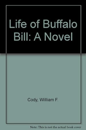 Seller image for Life of Buffalo Bill: A Novel for sale by WeBuyBooks