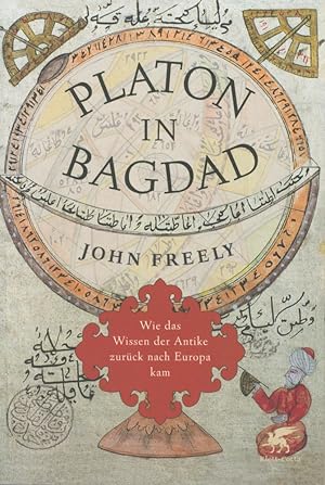 Image du vendeur pour Platon in Bagdad: Wie das Wissen der Antike zurck nach Europa kam mis en vente par Antiquariat Kastanienhof