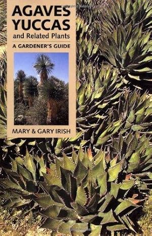 Bild des Verkufers fr Agaves, Yuccas and Related Plants: A Gardener's Guide zum Verkauf von WeBuyBooks