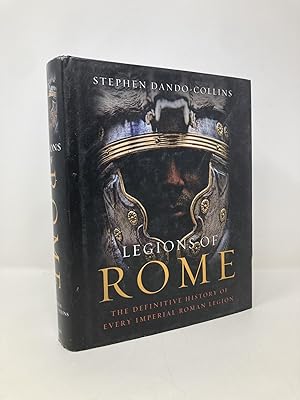 Image du vendeur pour Legions of Rome: The Definitive History of Every Imperial Roman Legion mis en vente par Southampton Books