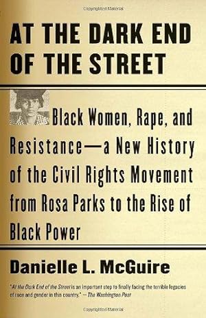 Imagen del vendedor de At the Dark End of the Street: Black Women, Rape, and Resistance--A New History of the Civil Rights Movement from Rosa Parks to the Rise of Black Power a la venta por WeBuyBooks