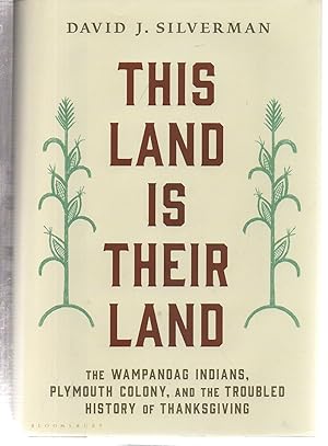This Land Is Their Land: The Wampanoag Indians, Plymouth Colony, and the Troubled History of Than...