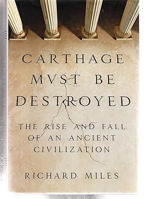 Immagine del venditore per Carthage Must Be Destroyed: The Rise and Fall of an Ancient Civilization venduto da EdmondDantes Bookseller