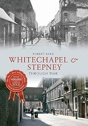 Bild des Verkufers fr Whitechapel & Stepney Through Time zum Verkauf von WeBuyBooks